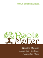 Roots Matter: Healing History, Honoring Heritage, Renewing Hope