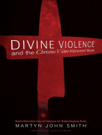 Divine Violence and the Christus Victor Atonement Model: God’s Reluctant Use of Violence for Soteriological Ends