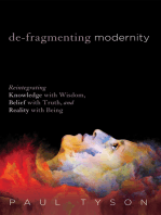 De-Fragmenting Modernity: Reintegrating Knowledge with Wisdom, Belief with Truth, and Reality with Being