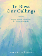 To Bless Our Callings: Prayers, Poems, and Hymns to Celebrate Vocation