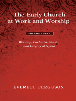 The Early Church at Work and Worship - Volume 3: Worship, Eucharist, Music, and Gregory of Nyssa