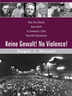 Keine Gewalt! No Violence!: How the Church Gave Birth to Germany’s Only Peaceful Revolution