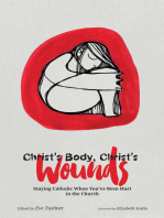 Christ's Body, Christ's Wounds: Staying Catholic When You’ve Been Hurt in the Church