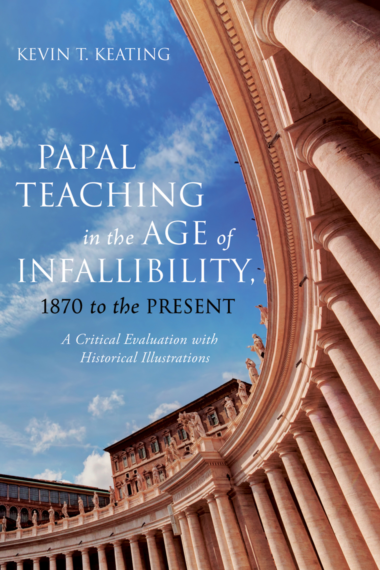 Papal Teaching in the Age of Infallibility, 1870 to the Present by ...