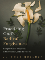 Practicing God’s Radical Forgiveness: Tracing the Practice of Forgiveness in History, Scripture, and in Our Own Time