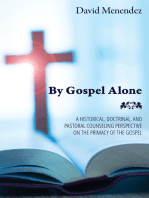 By Gospel Alone: A Historical, Doctrinal, and Pastoral Counseling Perspective on the Primacy of the Gospel