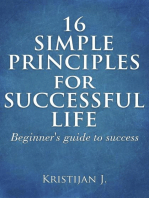 16 Simple Principles for Successful Life; Beginner's Guide to Success
