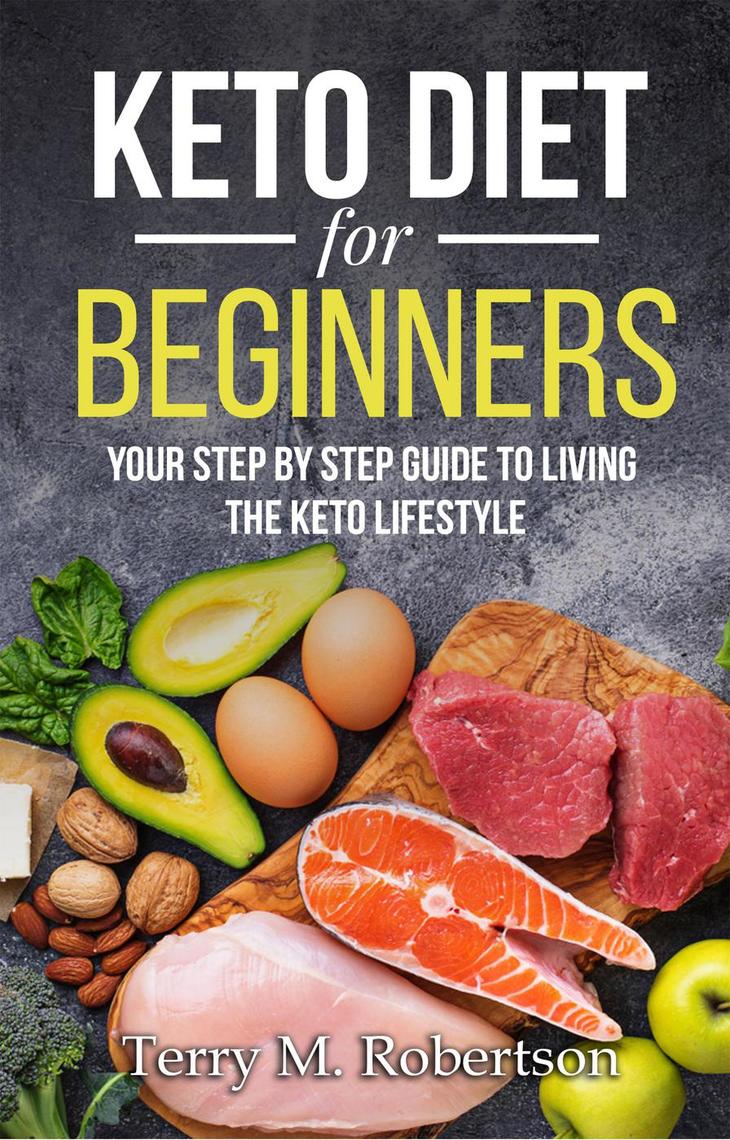 Keto Diet for Beginners: Your Step by Step Guide to Living the Keto ...