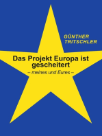 Das Projekt Europa ist gescheitert: - meines und Eures -