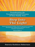 Step Into the Light: Transforming the Transgenerational Trauma of Your Family Tree: Exploring Systemic Healing, Inherited Emotional Genealogy, Entanglements, E