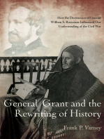 General Grant and the Rewriting of History: How the Destruction of General William S. Rosecrans Influenced Our Understanding of the Civil War