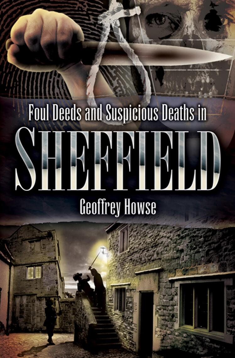 Foul Deeds and Suspicious Deaths in Sheffield by Geoffrey Howse (Ebook ...
