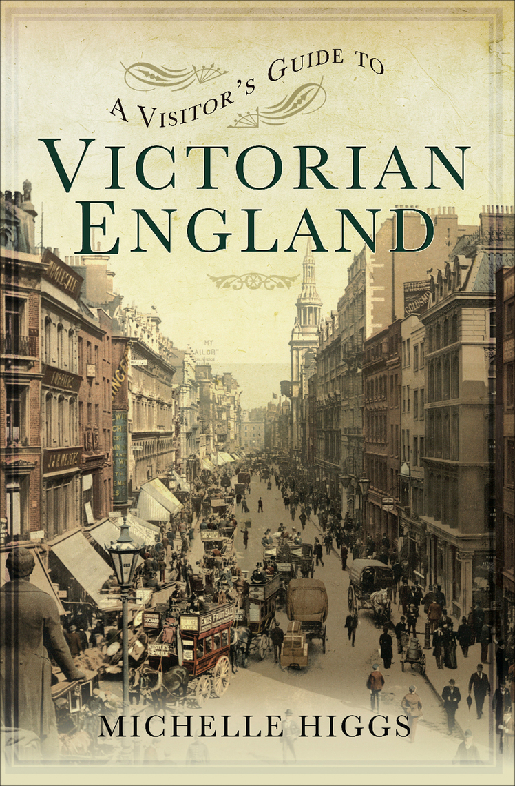 Read A Visitor's Guide to Victorian England Online by Michelle Higgs