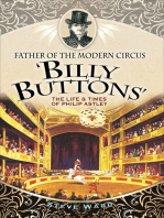 Father of the Modern Circus 'Billy Buttons': The Life & Times of Philip Astley