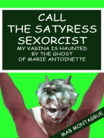 Call the Satyress Sexorcist: My Vagina is Haunted by the Ghost of Marie Antoinette!