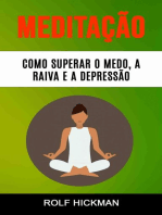 Meditação : Como Superar O Medo, A Raiva E A Depressão