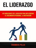 El Liderazgo: Las Habilidades Del Liderazgo Para Influenciar, El Crecimiento Personal, La Motivación