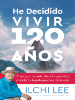 He Decidido Vivir 120 Anos: El antiguo secreto de la longevidad, vitalidad y transformación de la vida