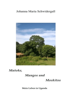 Matoke, Mangos und Moskitos: Geschichten aus Uganda
