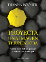 Proyecta una imagen triunfadora: Cómo lucir, hablar, pensar y actuar con liderazgo