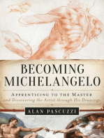 Becoming Michelangelo: Apprenticing to the Master and Discovering the Artist through His Drawings