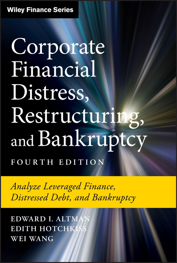 Corporate Financial Distress, Restructuring, and Bankruptcy by Edward I ...