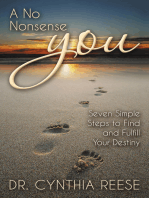 A No Nonsense You: Seven Simple Steps to Find and Fulfill Your Destiny