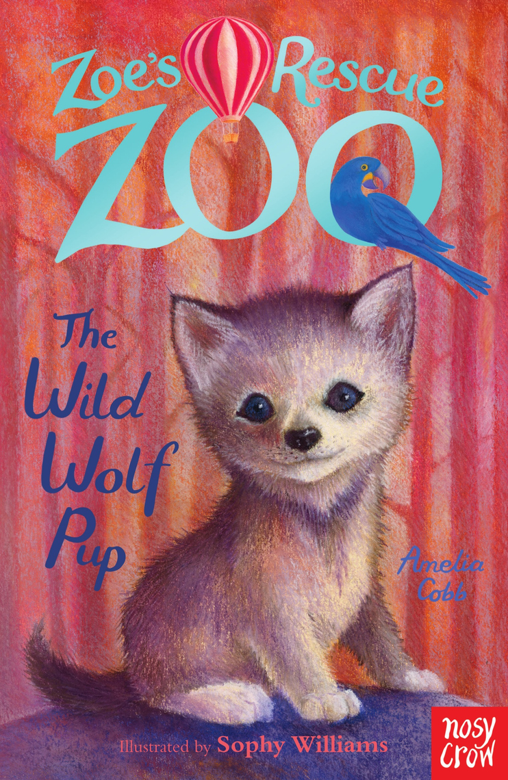 Read Zoe's Rescue Zoo The Wild Wolf Pup Online by Amelia Cobb and