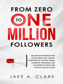 Read From Zero To One Million Followers Become An Influencer With Social Media Viral Growth Strategies On Youtube Twitter Facebook Instagram And The Secrets To Make Your Personal Brand Known Online By