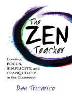 The Zen Teacher: Creating Focus, Simplicity, and Tranquility in the Classroom