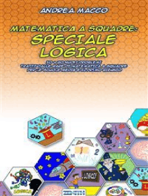 Matematica a Squadre: Speciale Logica