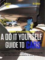 Become an automobile expert A do it yourself guide to cars 1st Edition: How to buy, inspect, maintain, troubleshoot and fix the most common problems in your vehicle