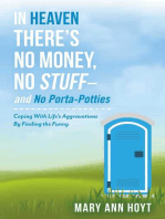In Heaven There's No Money, No Stuff– and No Porta-Potties: Coping With Life's Aggravations By Finding the Funny