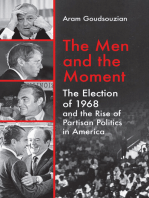 The Men and the Moment: The Election of 1968 and the Rise of Partisan Politics in America