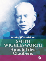 Smith Wigglesworth: Apostel des Glaubens