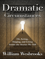 Dramatic Circumstances: On Acting, Singing and Living Inside the Stories We Tell