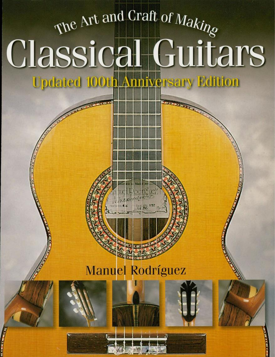 The Art and Craft of Making Classical Guitars by Manuel Rodriguez