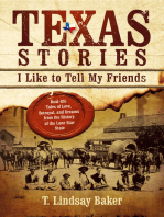 Texas Stories I Like to Tell My Friends: Real-life Tales of Love, Betrayal, and Dreams from the History of the Lone Star State