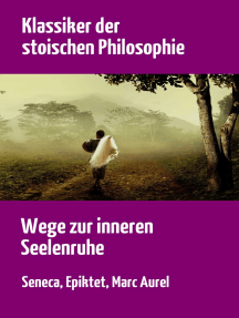 Klassiker der stoischen Philosophie: Wege zur inneren Seelenruhe | Seneca, Epiktet, Marc Aurel