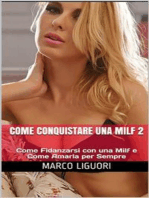 Come Conquistare una Milf 2: Come Fidanzarsi con una Milf e Come Amarla per Sempre