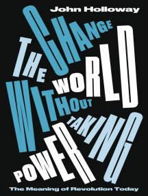 Change The World Without Taking Power By John Holloway Ebook Scribd