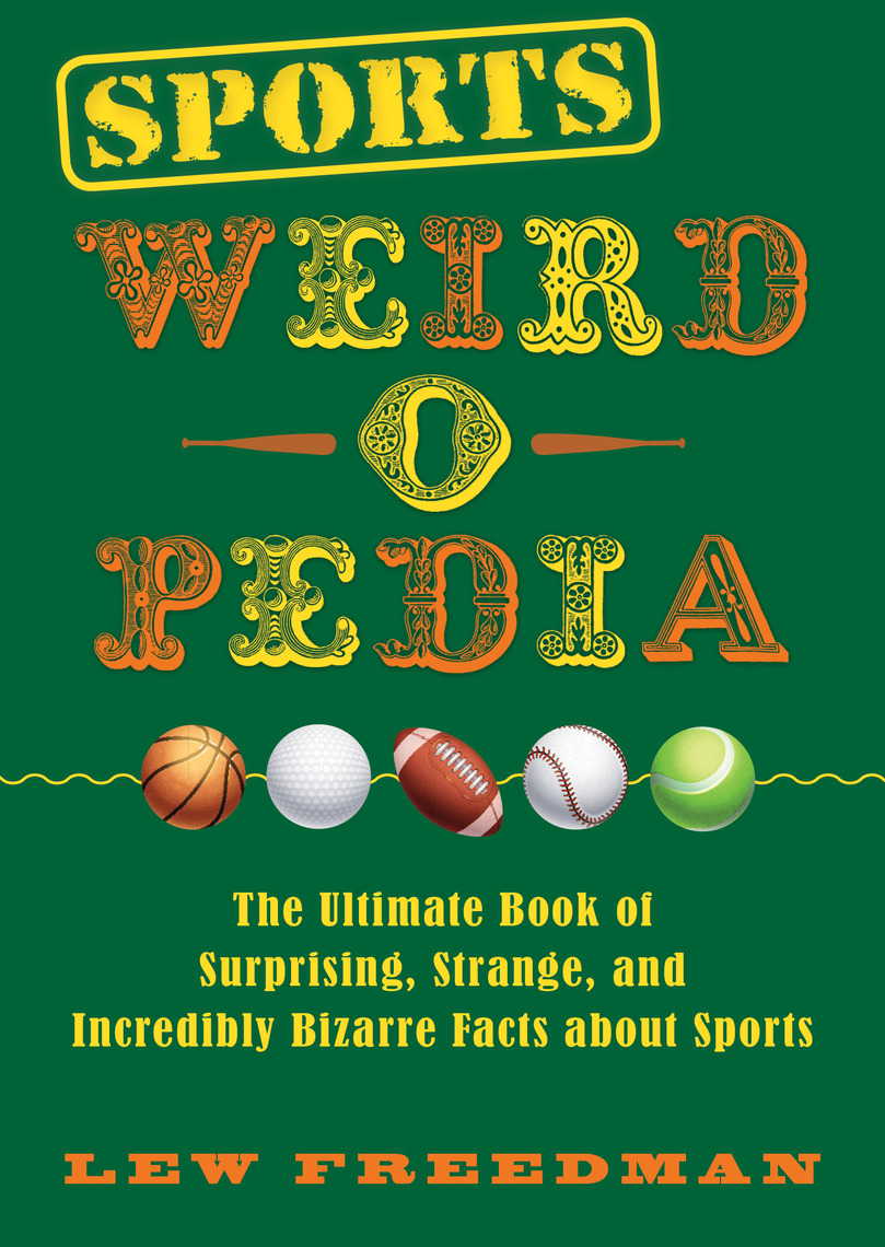 Sports Weird-o-Pedia by Lew Freedman - Ebook | Scribd
