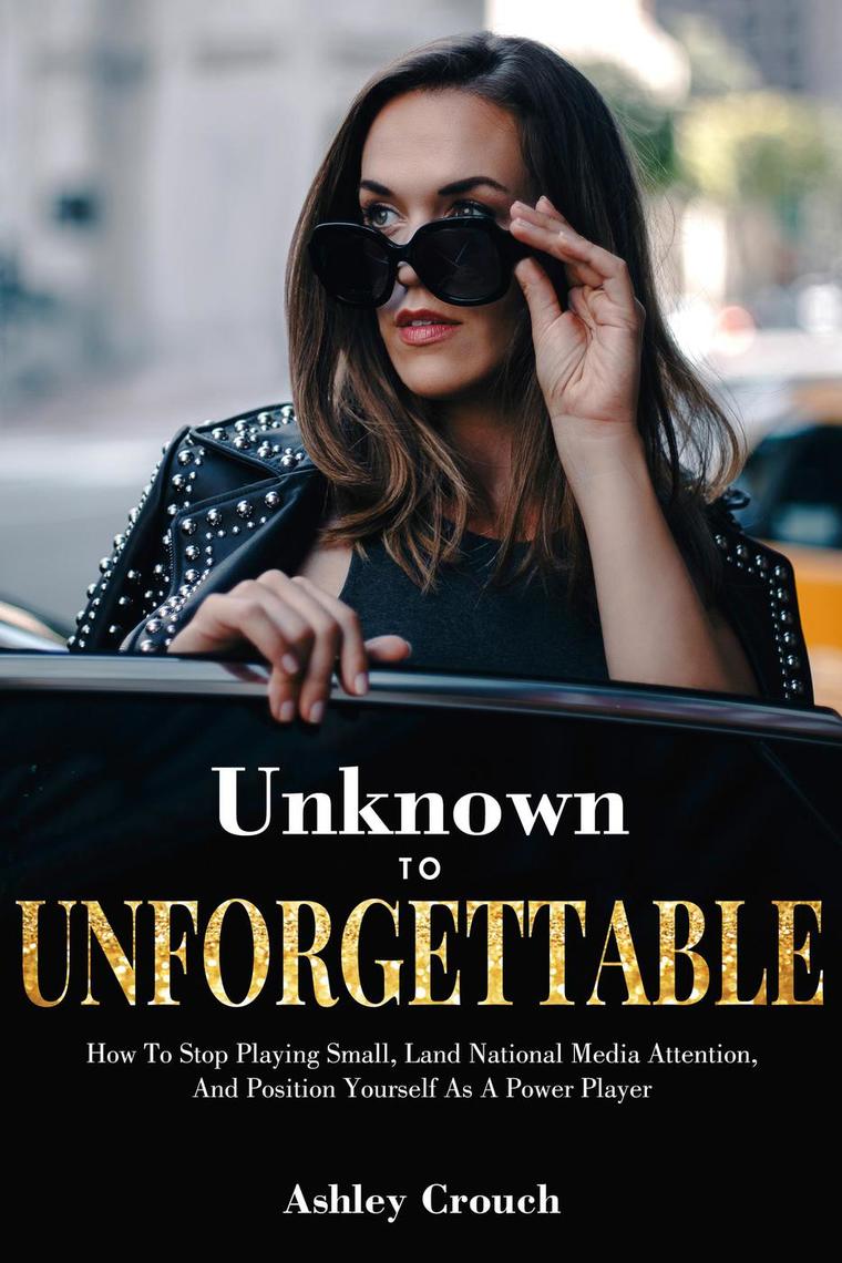 Unknown to Unforgettable by Ashley Crouch (Ebook) - Read free for 30 days