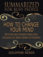 How to Change Your Mind - Summarized for Busy People: What the New Science of Psychedelics Teaches Us about Consciousness, Dying, Addiction, Depression, and Transcendence: Based on the Book by Michael