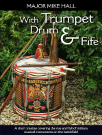With Trumpet, Drum and Fife: A short treatise covering the rise and fall of military musical instruments on the battlefield
