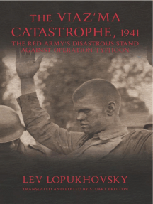 The Viaz'ma Catastrophe, 1941: The Red Army's Disastrous Stand against Operation Typhoon