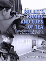 Bullets, Bombs and Cups of Tea: Further Voices of the British Army in Northern Ireland 1969-98