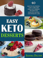 Easy Keto Desserts: 40 Mouth-Watering, Low-Carb and High-Fat Dessert Recipes for Healthy Eating and Weight Loss