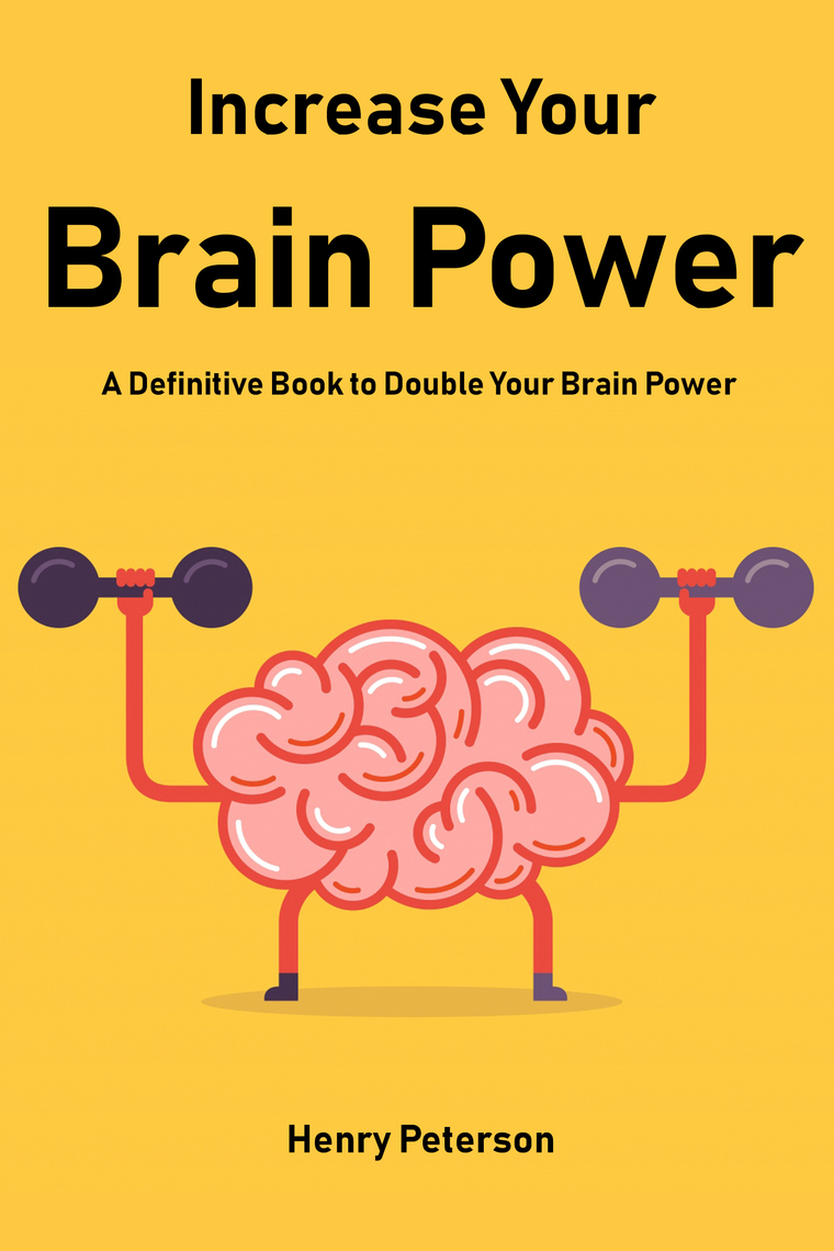 Increase Your Brain Power: A Definitive Book to Double Your Brain Power ...