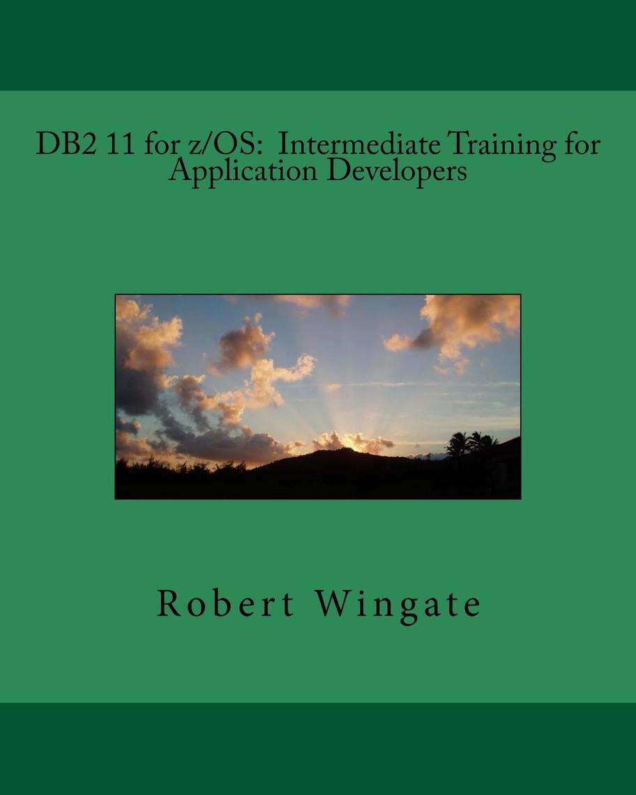 DB2 11 for z/OS: Intermediate Training for Application Developers by ...